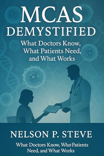 MCAS Demystified: What Doctors Know, What Patients Need, and What Works (English Edition)