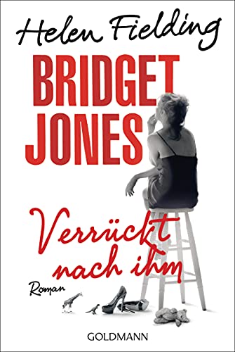 Bridget Jones - Verrückt nach ihm: Roman (Die Bridget-Jones-Serie, Band 4)