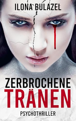 Zerbrochene Tränen: Psychothriller