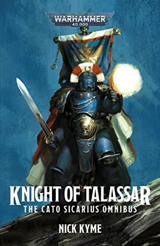 Knight of Talassar: The Cato Sicarius Omnibus (Warhammer 40,000)