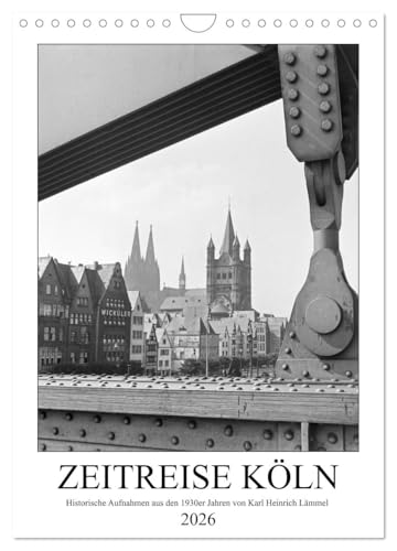 Zeitreise Köln 1930er Jahre. Fotograf: Karl Heinrich Lämmel (Wandkalender 2026 DIN A4 hoch), CALVENDO Monatskalender