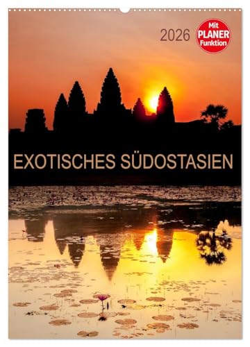 EXOTISCHES SÜDOSTASIEN - Planer 2026 (Wandkalender 2026 DIN A2 hoch), CALVENDO Monatskalender: Erleben Sie eine Bildreise durch Thailand, Vietnam, ... sehr gut als Planer geeignet. (CALVENDO Orte)