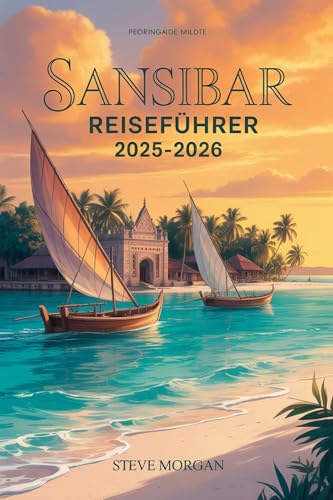Sansibar-Reiseführer 2025–2026: Reisetipps, Top-Sehenswürdigkeiten, und lokale Geheimtipps für ein Unvergessliche Reise