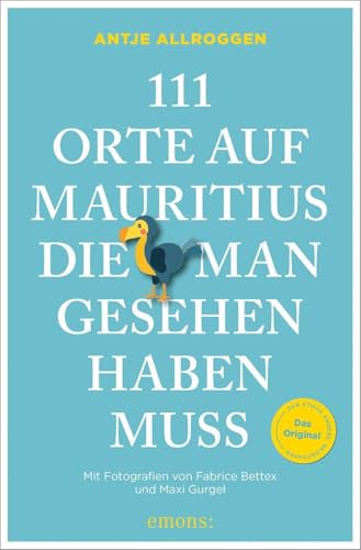 111 Orte auf Mauritius, die man gesehen haben muss: Reiseführer, komplett überarbeitete Neuauflage