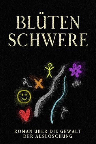 Blütenschwere: Roman über Die Gewalt der Auslöschung