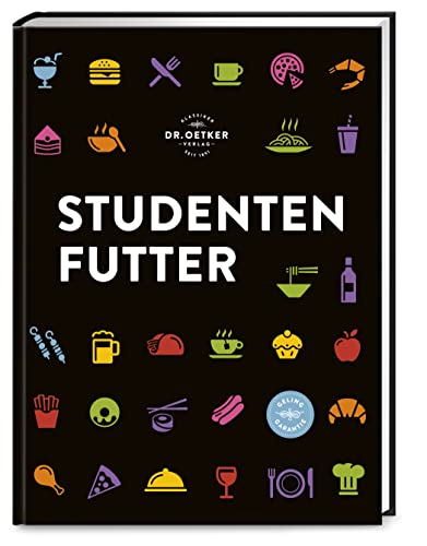 Studentenfutter: Rezepte für die man keinen Doktortitel braucht: schnelle und leckere Rezepte für die nächste Lernpause oder WG-Party!