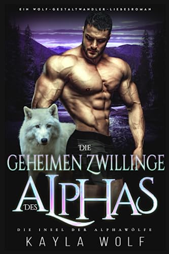 Die geheimen Zwillinge des Alphas: Ein Wolf-Gestaltwander-Liebesroman (Die Insel der Alphawölfe, Band 1)