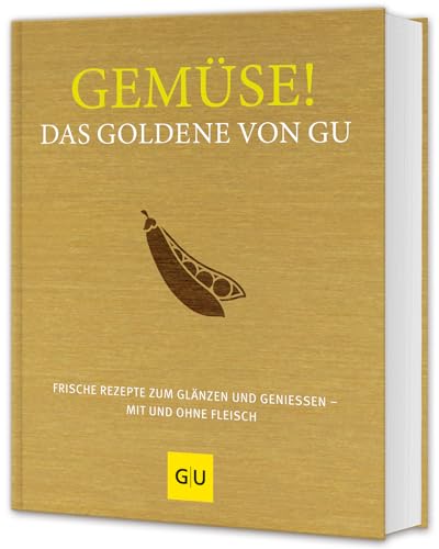 Gemüse! Das Goldene von GU: Frische Rezepte zum Glänzen und Genießen – mit und ohne Fleisch (GU Die goldene Reihe)