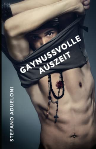 Gaynussvolle Auszeit: Drei schwule Erotik-Geschichten in einem Band - Begleite Top-Männer bei ihren intensiven Sexgeschichten