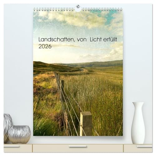 Landschaften, von Licht erfüllt (hochwertiger Premium Wandkalender 2026 DIN A2 hoch), Kunstdruck in Hochglanz: Landschafts- und Sehnsuchtskalender (CALVENDO Orte)