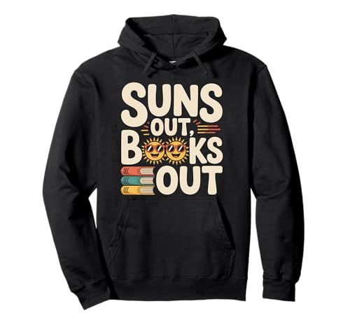 Suns Out Books Out Lustiger Buchliebhaber liest Sommerurlaub Pullover Hoodie