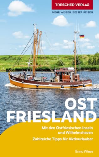 TRESCHER Reiseführer Ostfriesland: Mit den Ostfriesischen Inseln und Wilhelmshaven. Zahlreiche Tipps für Aktivurlauber