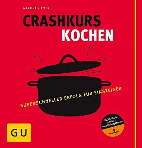 Crashkurs Kochen: Superschneller Erfolg für Einsteiger (GU Grundkochbücher)