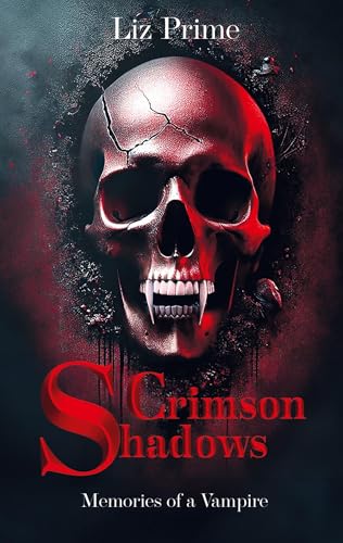 Crimson Shadows - Memories of a Vampire: Ein fesselnder Vampirroman - blutig, unbarmherzig, und dunkel wie die Nacht