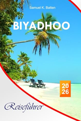 Biyadhoo Reiseführer 2026: Der vollständige unverzichtbare Leitfaden zu Malediven Island, Reiserouten, Stränden, Resorts, Essensplätzen, Aktivitäten und lokale Tipps für unvergessliche Erlebnisse