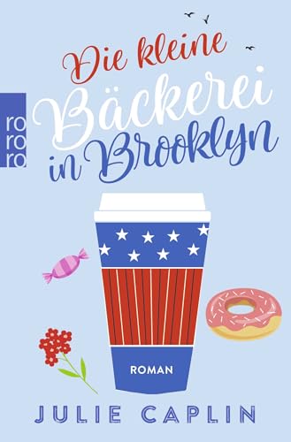 Die kleine Bäckerei in Brooklyn: Ein New York-Roman über einen Neustart, die Liebe und den Duft von Cupcakes (Romantic Escapes, Band 2)