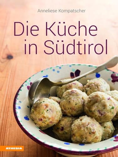 Die Küche in Südtirol: Ungekürzte Ausgabe