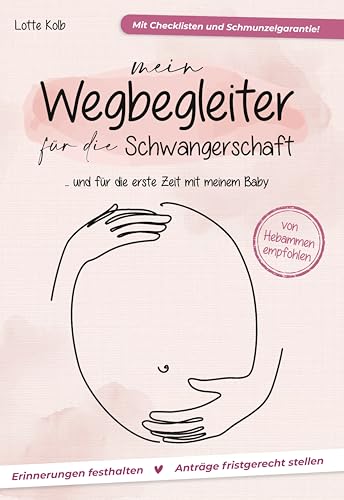 Schwangerschaftsplaner, Ratgeber & Tagebuch – Mit Checklisten, Erinnerungsseiten & Fristen zu Behörden – Geschenkidee für Schwangere – Dein Wegbegleiter durch die Schwangerschaft – 2. Auflage