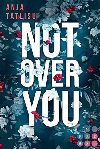 Not Over You: New Adult Romance über ein letztes Date mit dem Ex, verbotene Gefühle vor der Hochzeit und die wahre Liebe