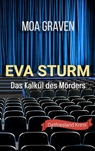 EVA STURM Das Kalkül des Mörders: Ostfrieslandkrimi (Eva Sturm ermittelt 33)