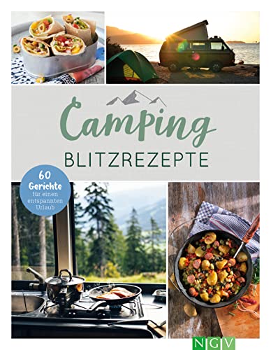 Camping-Blitzrezepte • 60 Gerichte für einen entspannten Urlaub: Die perfekte Geschenk-Idee für Camping-Fans