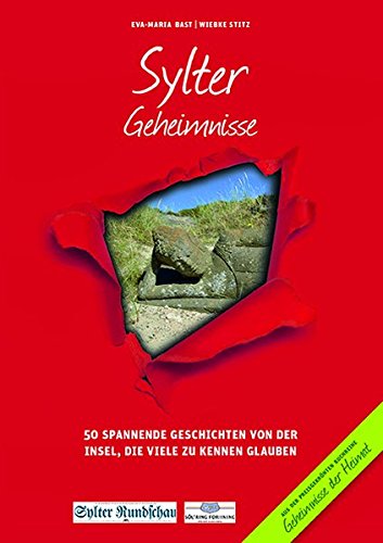 Sylter Geheimnisse: 50 Spannende Geschichten von der Insel, die viele zu kennen glauben (Geheimnisse der Heimat / 50 Spannende Geschichten)