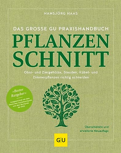 Das große GU Praxishandbuch Pflanzenschnitt: Pflanzen richtig schneiden – Tipps für Obstbäume, Ziergehölze und Stauden (GU Gartenpraxis)