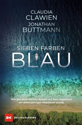 Sieben Farben Blau: Wie aus einer kleinen Auszeit auf dem Segelboot ein siebenjähriges Abenteuer wurde