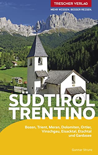 TRESCHER Reiseführer Südtirol und Trentino: Bozen, Trient, Meran, Dolomiten, Ortler, Vinschgau, Eisacktal, Etschtal, Gardasee