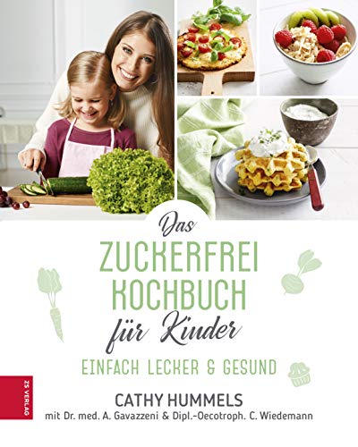 Das Zuckerfrei-Kochbuch für Kinder: Einfach lecker & gesund