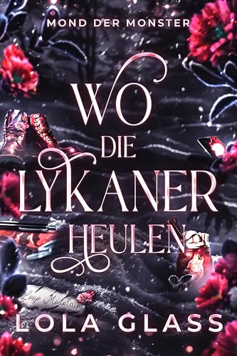 Wo die Lykaner Heulen: Ein paranormaler, romantischer Shifter Liebesroman (Mond der Monster 2)