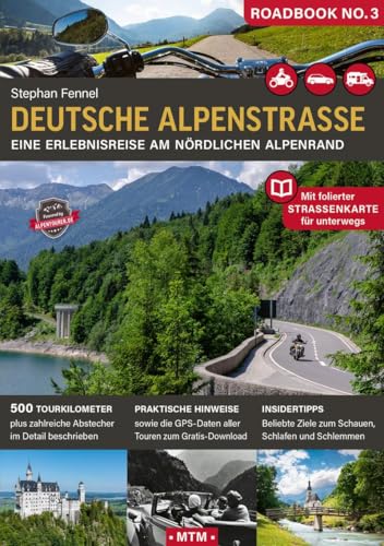 Deutsche Alpenstraße: Eine Erlebnisreise am nördlichen Alpenrand (ROADBOOK: Unterwegs auf Europas Traumstraßen)