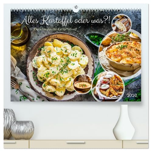 Alles Kartoffel oder was?! - Gerichte aus der Kartoffelwelt (hochwertiger Premium Wandkalender 2026 DIN A2 quer), Kunstdruck in Hochglanz