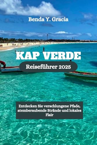 KAP VERDE Reiseführer 2025: Entdecken Sie verschlungene Pfade, atemberaubende Strände und lokales Flair