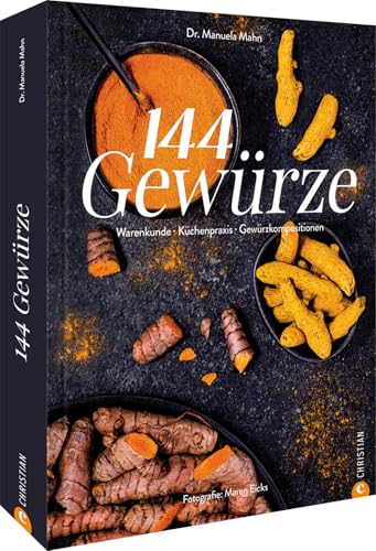 Grund-Kochbuch – 144 Gewürze: Warenkunde. Aromapairing. Küchenpraxis.