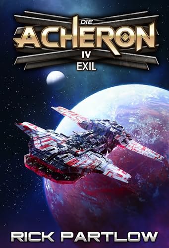 Exil: Eine militärische Science-Fiction-Serie (Die Acheron 4)