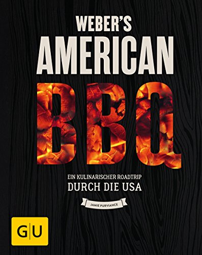 Weber’s American BBQ: Ein kulinarischer Roadtrip durch die USA (Weber Grillen)