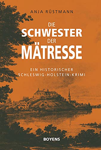 Die Schwester der Mätresse: Ein historischer Schleswig-Holstein-Krimi