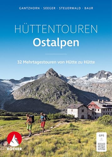 Hüttentouren Ostalpen: 32 Mehrtagestouren von Hütte zu Hütte. Mit GPS-Tracks (Rother Selection)