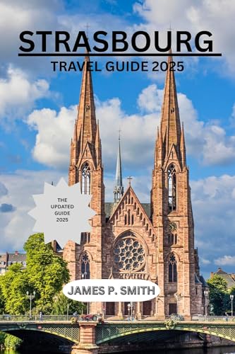 STRASBOURG TRAVEL GUIDE 2025 (English Edition)