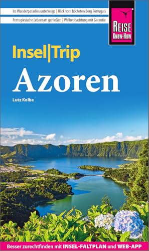 Reise Know-How InselTrip Azoren: Reiseführer Azoren mit Wanderungen, Faltplan und kostenloser Web-App