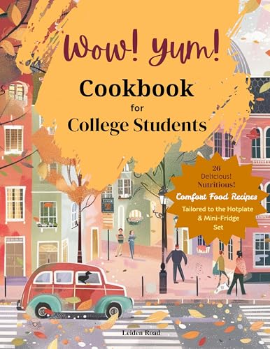 Wow! Yum! Cookbook for College Students: 26 Nutritious, Delicious Comfort Food Recipes for the Hotplate and Mini-fridge Set (English Edition)