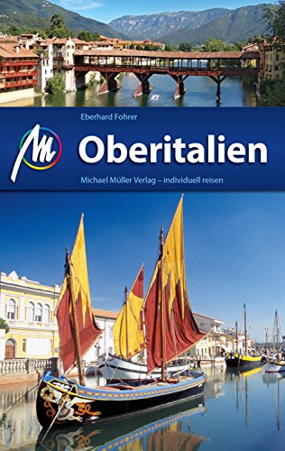 Oberitalien Reiseführer Michael Müller Verlag: Individuell reisen mit vielen praktischen Tipps (MM-Reiseführer)