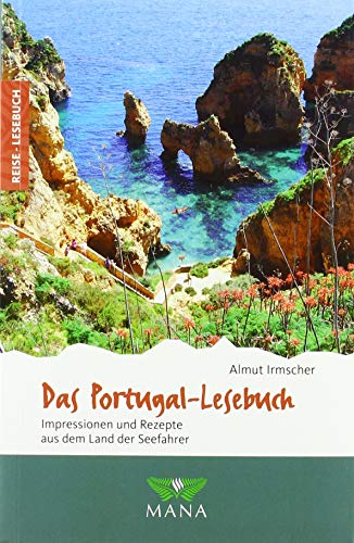 Das Portugal-Lesebuch: Impressionen und Rezepte aus dem Land der Seefahrer (Reise-Lesebuch: Reiseführer für alle Sinne)
