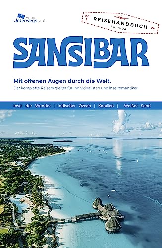 Sansibar Reiseführer: Das komplette Reisehandbuch