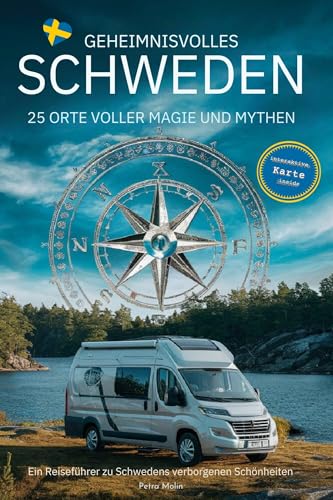 Geheimnisvolles Schweden: 25 Orte voller Magie und Mythen: Ein Reiseführer zu Schwedens verborgenen Schönheiten (Schwedentraum)