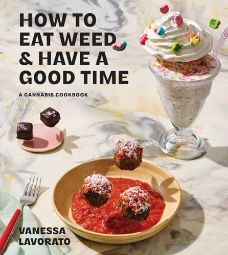 How to Eat Weed and Have a Good Time: A Cannabis Cookbook (English Edition)
