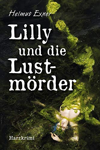 Lilly und die Lustmörder (Harzkrimis 18)
