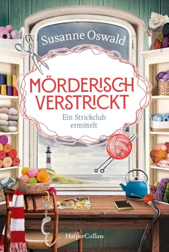 Mörderisch verstrickt – Ein Strickclub ermittelt: Kriminalroman | Erfolgsautorin Susanne Oswald auf Krimi-Kurs | Spannung und Stricken | Wunderbarer Cozy Crime für den Sommerurlaub