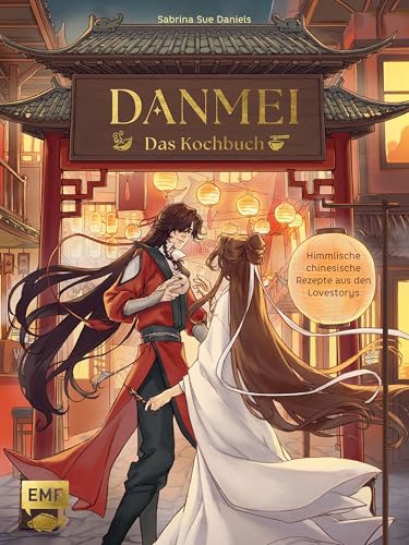 Danmei – Das Kochbuch: Himmlische chinesische Rezepte aus den Lovestorys. Für Fans von Asia-Küche, Boys-Love, Manga und Anime. Mit Illustrationen! Dumplings, Nudeln, Buns